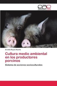 bokomslag Cultura medio ambiental en los productores porcinos