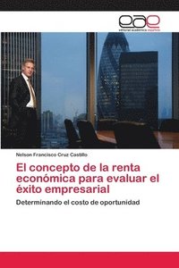 bokomslag El concepto de la renta econmica para evaluar el xito empresarial