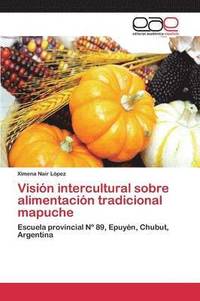 bokomslag Visin intercultural sobre alimentacin tradicional mapuche