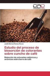 bokomslag Estudio del proceso de biosorcin de colorantes sobre cuncho de caf