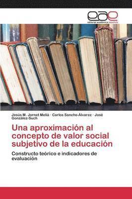 bokomslag Una aproximacin al concepto de valor social subjetivo de la educacin