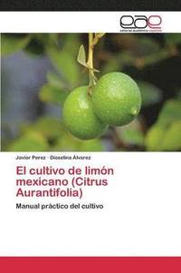 bokomslag El cultivo de limn mexicano (Citrus Aurantifolia)