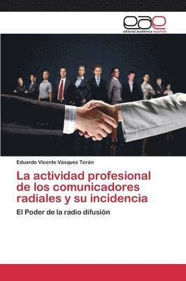 bokomslag La actividad profesional de los comunicadores radiales y su incidencia