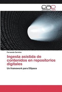 bokomslag Ingesta asistida de contenidos en repositorios digitales