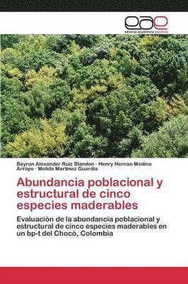 Abundancia poblacional y estructural de cinco especies maderables 1