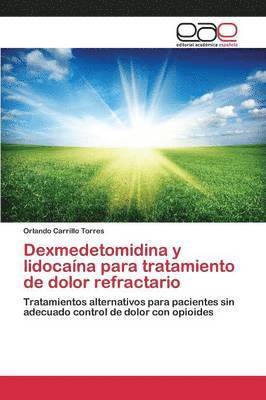 bokomslag Dexmedetomidina y lidocaína para tratamiento de dolor refractario