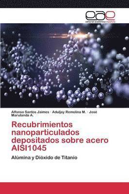 bokomslag Recubrimientos nanoparticulados depositados sobre acero AISI1045