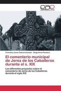 bokomslag El cementerio municipal de Jerez de los Caballeros durante el s. XIX