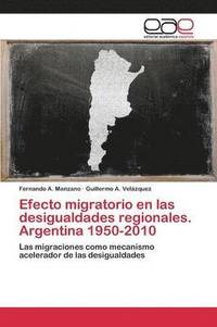 bokomslag Efecto migratorio en las desigualdades regionales. Argentina 1950-2010