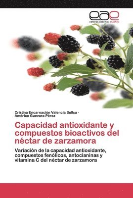 bokomslag Capacidad antioxidante y compuestos bioactivos del nctar de zarzamora