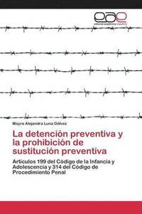 bokomslag La detencin preventiva y la prohibicin de sustitucin preventiva