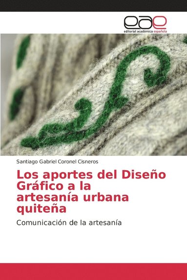 bokomslag Los aportes del Diseo Grfico a la artesana urbana quitea