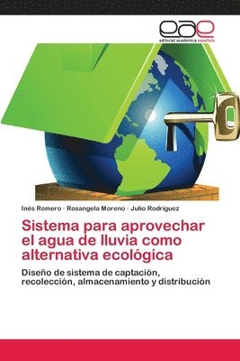 bokomslag Sistema para aprovechar el agua de lluvia como alternativa ecologica