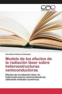 bokomslag Modelo de los efectos de la radiacin lser sobre heteroestructuras semiconductoras