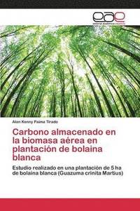bokomslag Carbono almacenado en la biomasa area en plantacin de bolaina blanca