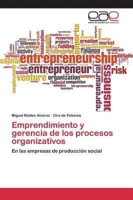 Emprendimiento y gerencia de los procesos organizativos 1