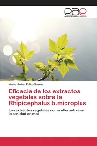 bokomslag Eficacia de los extractos vegetales sobre la Rhipicephalus b.microplus