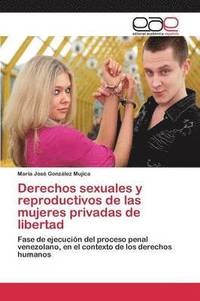 bokomslag Derechos sexuales y reproductivos de las mujeres privadas de libertad