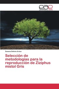 bokomslag Seleccin de metodologas para la reproduccin de Ziziphus mistol Gris