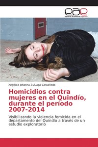 bokomslag Homicidios contra mujeres en el Quindo, durante el perodo 2007-2014