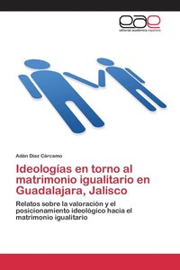 bokomslag Ideologas en torno al matrimonio igualitario en Guadalajara, Jalisco