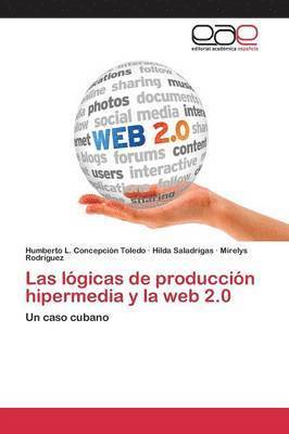 bokomslag Las lgicas de produccin hipermedia y la web 2.0
