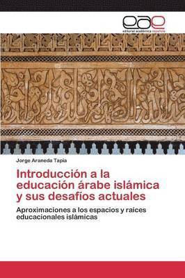 Introduccin a la educacin rabe islmica y sus desafos actuales 1