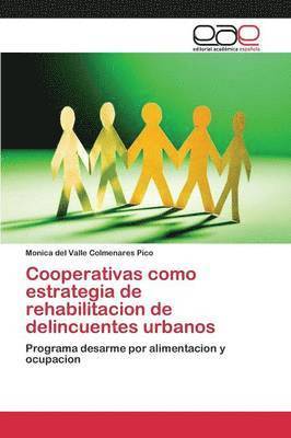 Cooperativas como estrategia de rehabilitacion de delincuentes urbanos 1