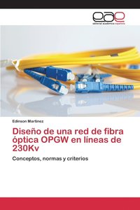 bokomslag Diseo de una red de fibra ptica OPGW en lneas de 230Kv