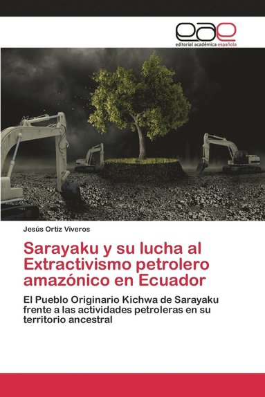 bokomslag Sarayaku y su lucha al Extractivismo petrolero amaznico en Ecuador