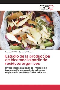 bokomslag Estudio de la produccin de bioetanol a partir de residuos orgnicos