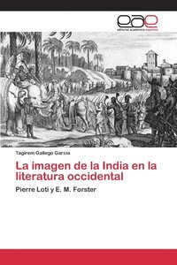 bokomslag La imagen de la India en la literatura occidental