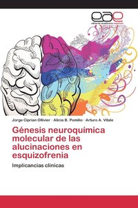 bokomslag Gnesis neuroqumica molecular de las alucinaciones en esquizofrenia