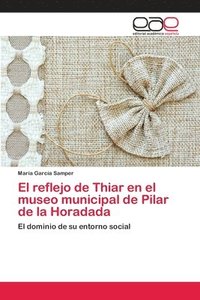 bokomslag El reflejo de Thiar en el museo municipal de Pilar de la Horadada