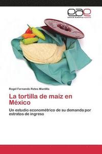 bokomslag La tortilla de maz en Mxico