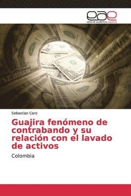 Guajira fenmeno de contrabando y su relacin con el lavado de activos 1
