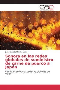 bokomslag Sonora en las redes globales de suministro de carne de puerco a Japn