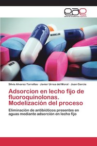 bokomslag Adsorcion en lecho fijo de fluoroquinolonas. Modelizacin del proceso