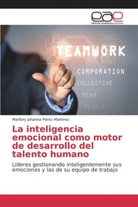 bokomslag La inteligencia emocional como motor de desarrollo del talento humano