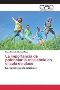 bokomslag La importancia de potenciar la resiliencia en el aula de clase