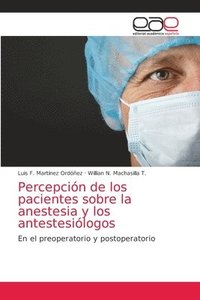 bokomslag Percepcion de los pacientes sobre la anestesia y los antestesiologos