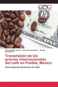 bokomslag Transmisin de los precios internacionales del caf en Puebla, Mxico