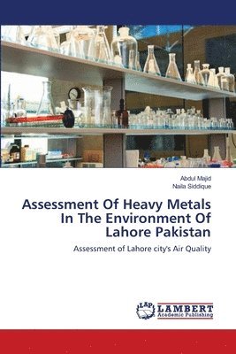 Assessment Of Heavy Metals In The Environment Of Lahore Pakistan 1