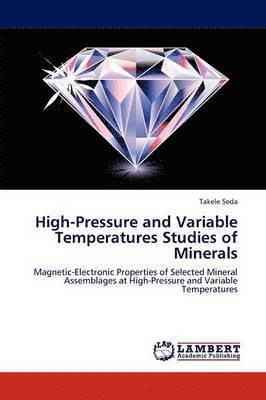 High-Pressure and Variable Temperatures Studies of Minerals 1