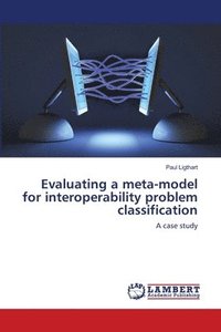 bokomslag Evaluating a meta-model for interoperability problem classification