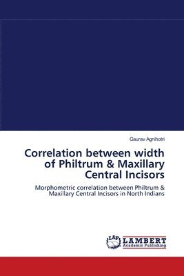 Correlation between width of Philtrum & Maxillary Central Incisors 1