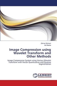bokomslag Image Compression using Wavelet Transform and Other Methods