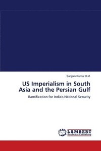 bokomslag US Imperialism in South Asia and the Persian Gulf