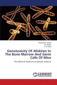 bokomslag Genotoxicity Of Aliskiren In The Bone Marrow And Germ Cells Of Mice