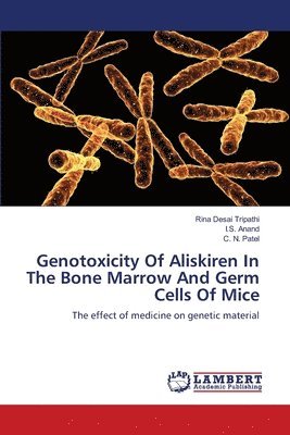 Genotoxicity Of Aliskiren In The Bone Marrow And Germ Cells Of Mice 1